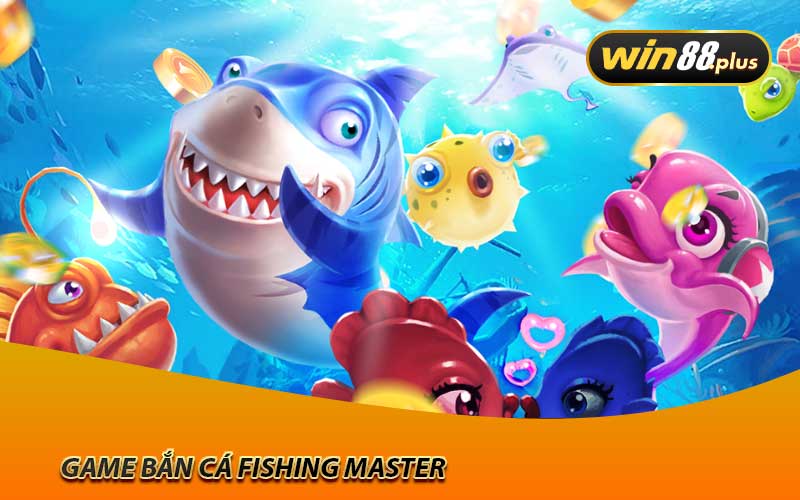 game bắn cá fishing master